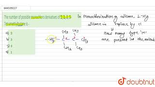 The number of possible monochloro derivatives of 2233Tetramethylbutane is   12  STRUCTURA [upl. by Yesmar]