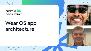 Deep dive into Wear OS app architecture [upl. by Dowlen209]