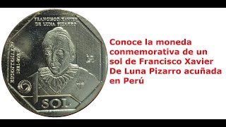 Conoce la moneda conmemorativa de un sol de Francisco Xavier De Luna Pizarro acuñada en Perú [upl. by Nus460]