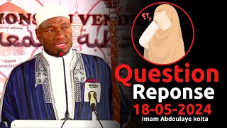 QUESTION REPONSE ABDOULAYE KOITA 18052024  IMAM ABDOULAYE KOITA  QUESTION REPONSE IMAM KOITA [upl. by Dulcle]