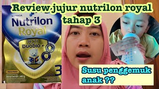 REVIEW TERLENGKAP NUTRILON ROYAL TAHAP 3 SERIUS SUSU BIKIN ANAK GEMUK [upl. by Crisey]