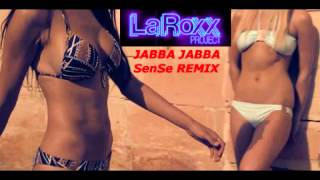 LaRoxx Project  Jabba Jabba SenSe Remix [upl. by Chernow]