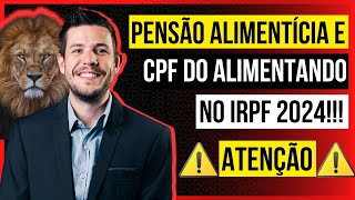 Pensão Alimentícia e CPF do Alimentando no IRPF 2024 🟡🟡🟡 [upl. by Ausoj]