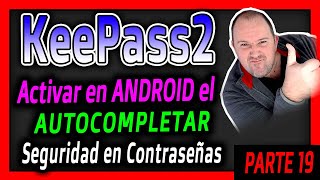 19 Curso KeePass 2⭐ Activar el autocompletado⭐ Versión ANDROID  Esto es la leche ¡Me encanta [upl. by Liponis]