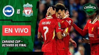 🚨 BRIGHTON vs LIVERPOOL EN VIVO 🔥 LUIS DIAZ TITULAR  CARABAO CUP [upl. by Teerprah957]