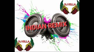 Indian Remix ☆☆DJ KILLA ☆☆ [upl. by Moll996]