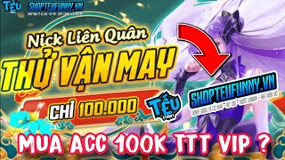 Mua Acc 100K Shop Tếu Funny Liệu Có Gì Ngon  Sự Thật Về Shop Tếu Funny Liệu Có Uy Tín Không [upl. by Ahab]