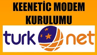 Türknet Keenetic Modem Kurulumu Nasıl Yapılır [upl. by Aveline]