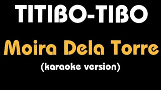 Karaoke TITIBOTIBO  Moira Dela Torre lyrics [upl. by Arres435]