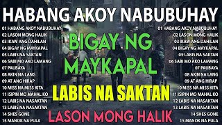 Habang Akoy Nabubuhay Playlist Album💔Masakit Na Kanta Para Sa Mga Broken💥Tagalog Love Song 2023 [upl. by Flagler510]