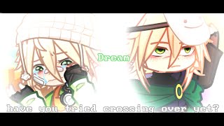 have you tried crossing over yet  Gacha  Dream smp mcyt  Og amp Role swap au [upl. by Hospers]