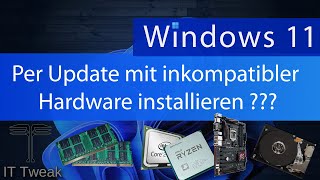 Windows 11 per Update mit inkompatibler Hardware installieren  Geht das noch [upl. by Litta303]