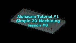 Alphacam Tutorial for Beginners  Lesson 8 [upl. by Aerdnaid]