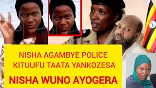 Kituufu Taata Yankabasanya Nisha Abuulidde Police Byona Haji Ebintu Byandimutabukira Mumusabire [upl. by Annawat672]