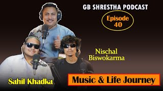 SAHIL KHADKA amp NISCHAL BISWOKARMA  GB SHRESTHA PODCAST EP 40 FULL VIDEO [upl. by True]