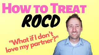 How to treat ROCD Relationship OCD [upl. by Omor]