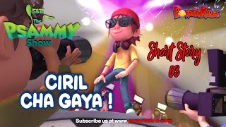 CIRIL CHA GAYA   SPECIAL EPISODE  PSAMMY SHOW  COMEDY SHOW  ANIMATION [upl. by Per537]