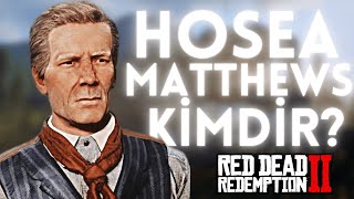 HOSEA MATTHEWS KİMDİR RDR2 ANA KARAKTER HAYAT HİKAYESİ [upl. by Aramot]