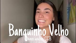 Banquinho Velho  Hinos Avulsos CCB  Voz e Violão [upl. by Peck983]