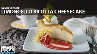 Sysco Classic Limoncello Ricotta Cheesecake [upl. by Niwred957]