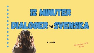 LEARN SWEDISH  12 MINUTER DIALOGER PÅ SVENSKA  12 MINUTE DIALOGUES IN SWEDISH [upl. by Meraree]