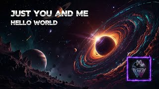 Just You and Me  Hello World  🎵 New Song [upl. by Amliw]