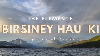 Birsiney Hau Ki  The Elements  Lyrics and Chords [upl. by Aryn71]