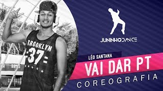 Vai dar PT  Léo Santana  Juninho Dance Coreografia [upl. by Serena]