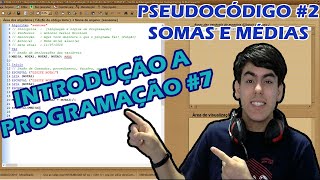 SOMAS E MÉDIAS PSEUDOCÓDIGO INTRODUÇÃO A PROGRAMAÇÃO 7 [upl. by Ennis683]