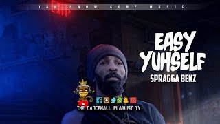 Spragga Benz  Easy Yuhself Dancehall 2022 [upl. by Eeb]