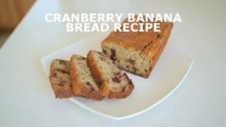 Cranberry Banana Bread Recipe  Banana Bread [upl. by Hoopes790]