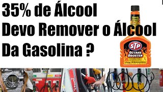 35 de Alcool  Devo Remover o Alcool da Gasolina [upl. by Soma]