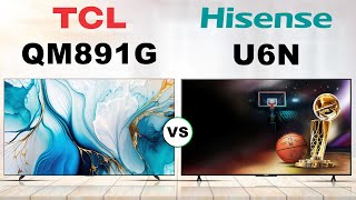 TCL QM891G vs Hisense U6N Which Should You Buy [upl. by Ailido9]