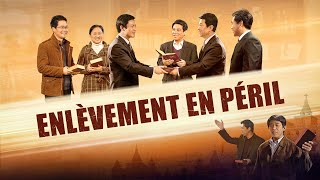 Film chrétien en français « Enlèvement en péril » Avoir la chance d’accueillir le retour du Seigneur [upl. by Aennyl795]