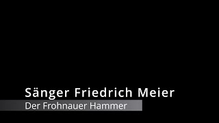 Erzgebirgisches Lied quotDer Frohnauer Hammerquot gesungen von Friedrich Meier Wiesenbad Erzgebirge [upl. by Gurango]