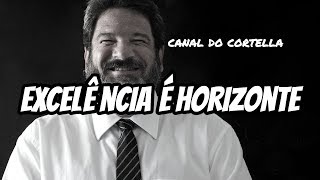 Mario Sergio Cortella  Excelência é Horizonte [upl. by Arbma173]