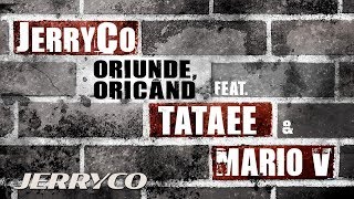 JerryCo  Oriunde Oricand feat Tataee amp Mario V  Single Oficial [upl. by Siugram]