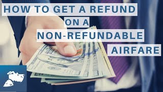 How to Get a Refund on a NonRefundable Airfare  Airfarewatchdog [upl. by Ardnal]