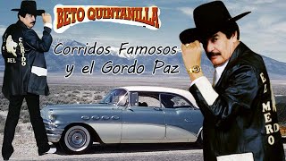 Beto Quintanilla Exitos  Corridos Famosos y El Gordo Paz [upl. by Surazal]