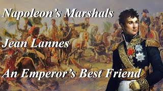 Napoleons Marshals Jean Lannes An Emperors Best Friend [upl. by Amsa]