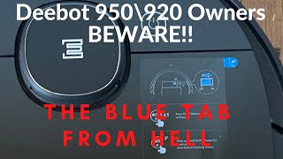 WARNING Deebot 950\920 owners beware of the BLUE TAB FROM HELL [upl. by Hauge]