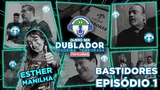 QUERO SER DUBLADOR  PROFISSIONAIS  BASTIDORES E01 com ESTHER MANILHA [upl. by Thurman29]