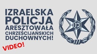 Izraelska policja aresztowała chrześcijańskich duchownych [upl. by Boyer]