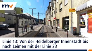 Linie 13 Mit der rnv von der Heidelberger Innenstadt bis nach Leimen Linie 23 [upl. by Keslie]