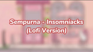 Sempurna  Insomniacks Lofi Version [upl. by Benny235]