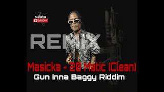 Masicka  20 Matic Remix Edit Gun Inna Baggy Riddim [upl. by Anastas]