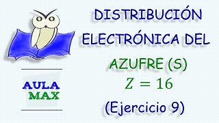 Distribución Electrónica del Azufre Ejercicio resuelto 9 [upl. by Relluf267]