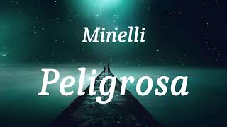 Minelli  Peligrosa lyrics [upl. by Ahsekam]