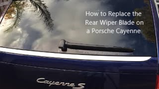 How to Replace the Rear Wiper Blade on a Porsche Cayenne [upl. by Nalod]