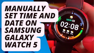 How to Manually Set Time and Date On Samsung Galaxy Watch 5 [upl. by Tecla129]